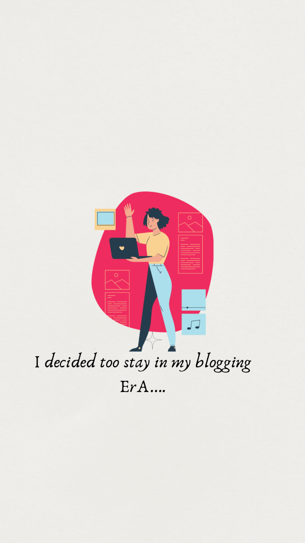 I decided too stay in my blogging ErA
